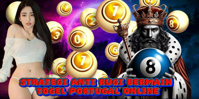 Strategi Anti Rugi Bermain Togel Portugal Online