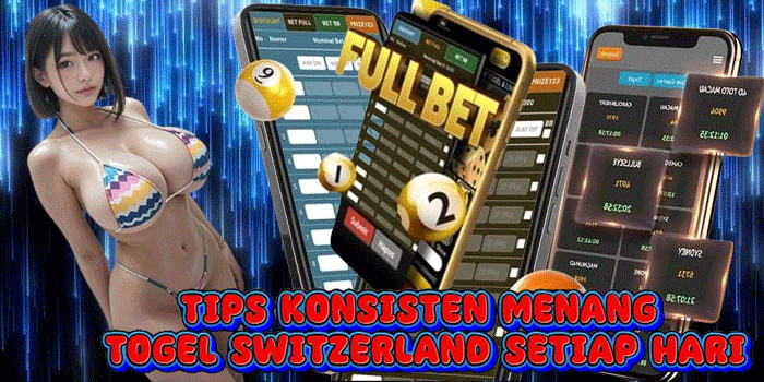 Tips Konsisten Menang Togel Switzerland Setiap Hari