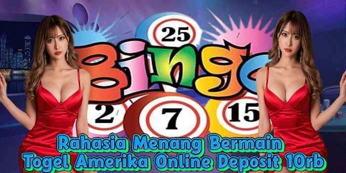 Rahasia Menang Bermain Togel Amerika Online Deposit 10rb