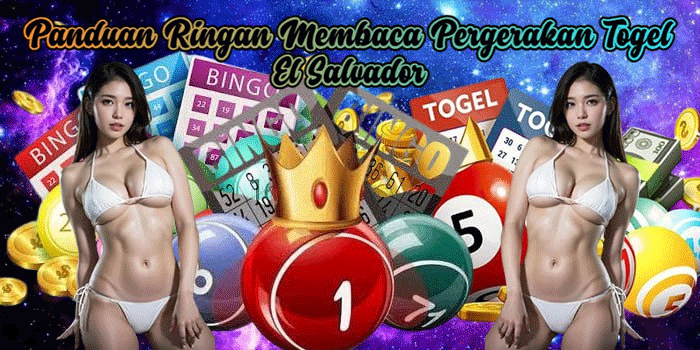 Panduan Ringan Membaca Pergerakan Togel El Salvador