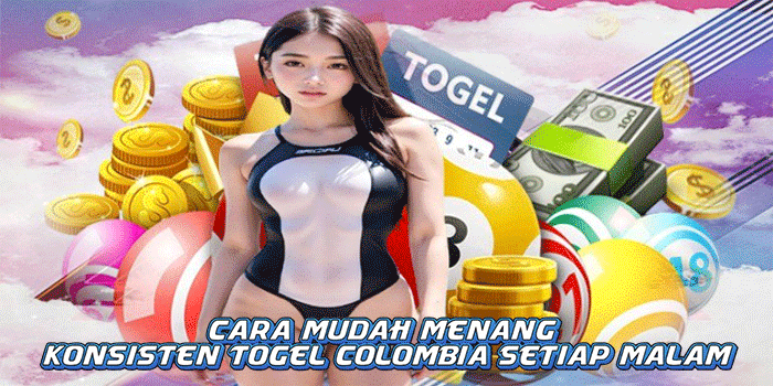 Cara Mudah Menang Konsisten Togel Colombia Setiap Malam